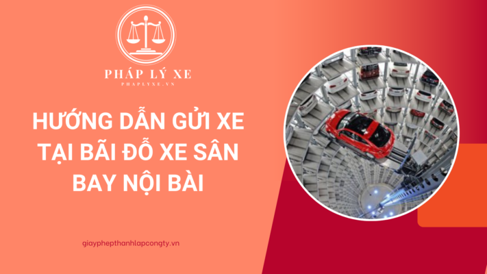 Hướng dẫn gửi xe tại bãi đỗ xe sân bay Nội Bài