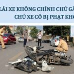 Lái xe không chính chủ gây tai nạn chủ xe có bị phạt không?