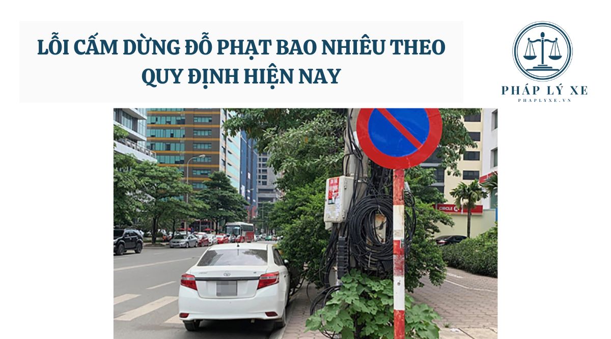 Lỗi cấm dừng đỗ phạt bao nhiêu theo quy định hiện nay