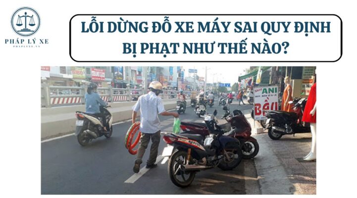 Lỗi dừng đỗ xe máy sai quy định bị phạt như thế nào?