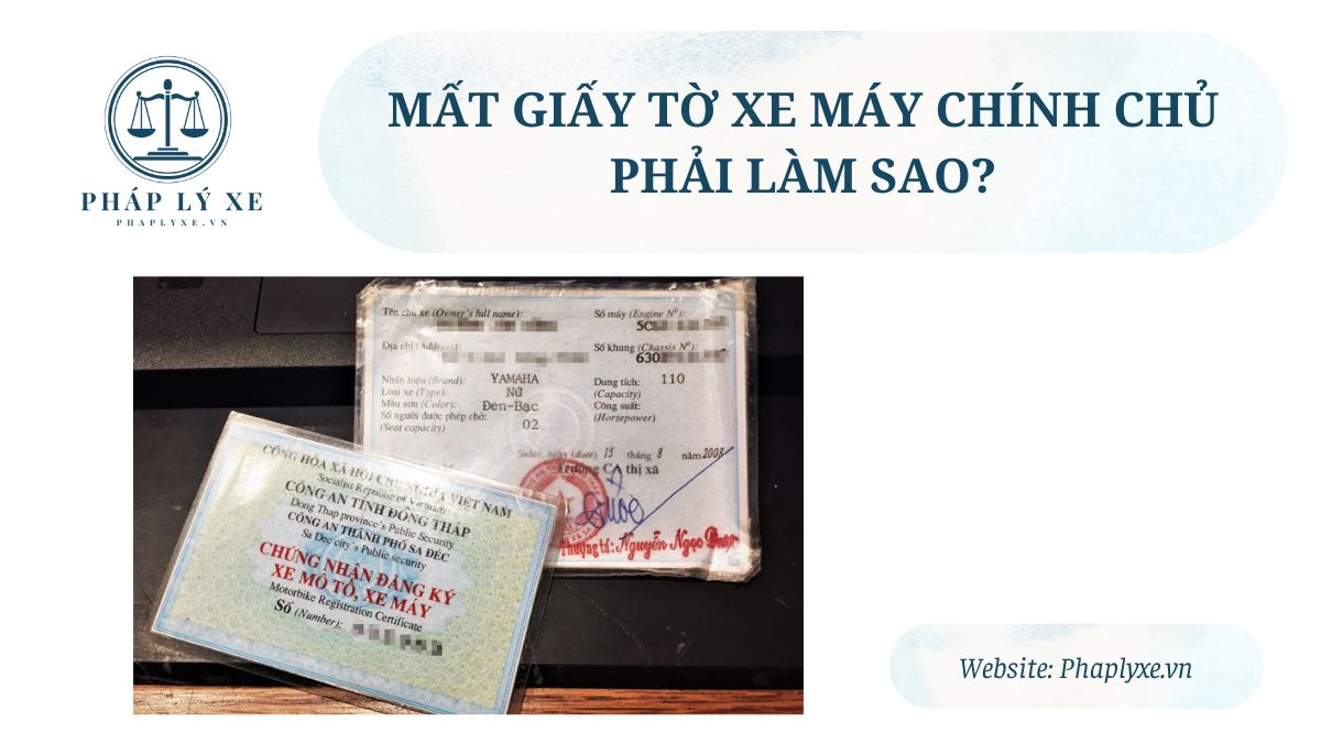 Mất giấy tờ xe máy chính chủ phải làm sao?