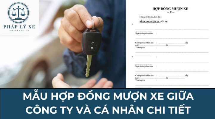 Mẫu hợp đồng mượn xe giữa công ty và cá nhân chi tiết