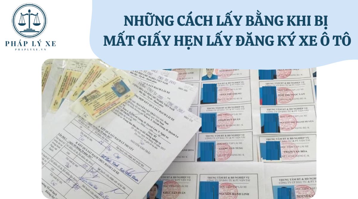 Những cách lấy bằng khi bị mất giấy hẹn lấy đăng ký xe ô tô