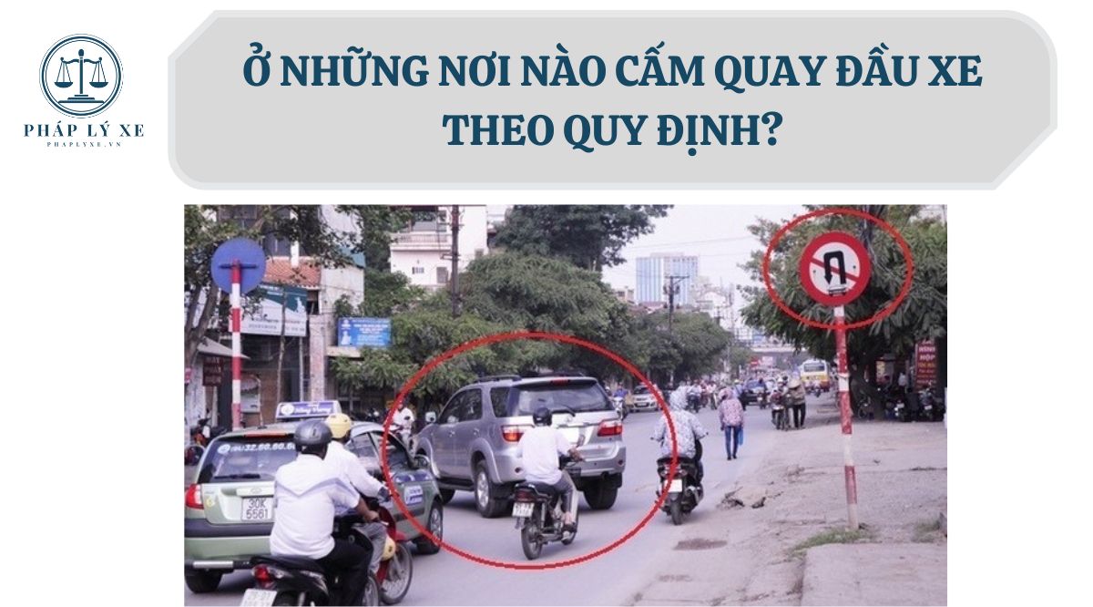 Ở những nơi nào cấm quay đầu xe theo quy định?