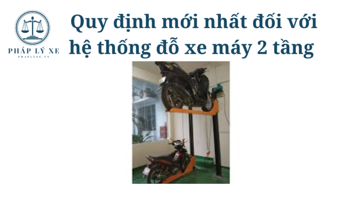 Quy định mới nhất đối với hệ thống đỗ xe máy 2 tầng