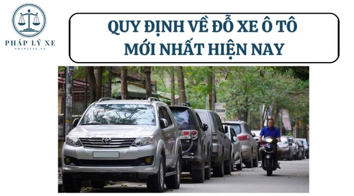 Quy định về đỗ xe ô tô mới nhất hiện nay