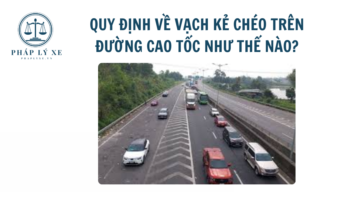 Quy định về vạch kẻ chéo trên đường cao tốc như thế nào