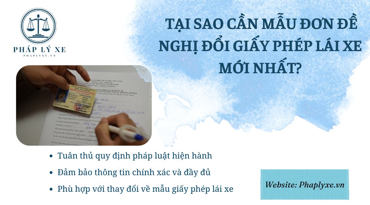 Tại sao cần mẫu đơn đề nghị đổi giấy phép lái xe mới nhất?