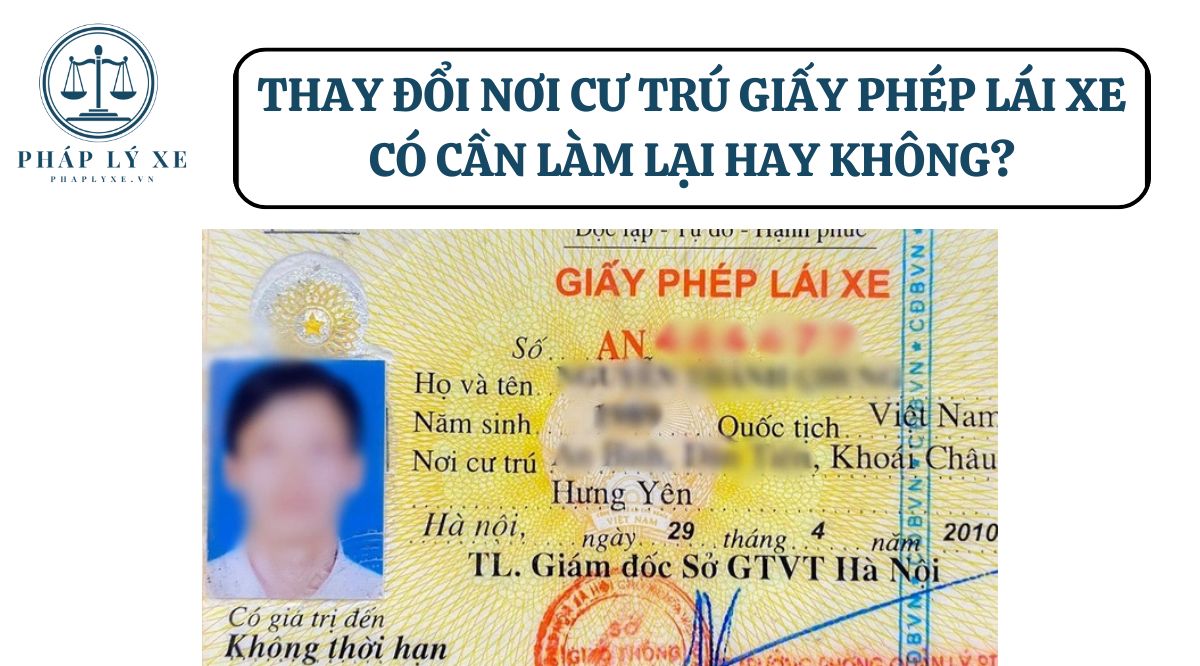 Thay đổi nơi cư trú giấy phép lái xe có cần làm lại hay không?