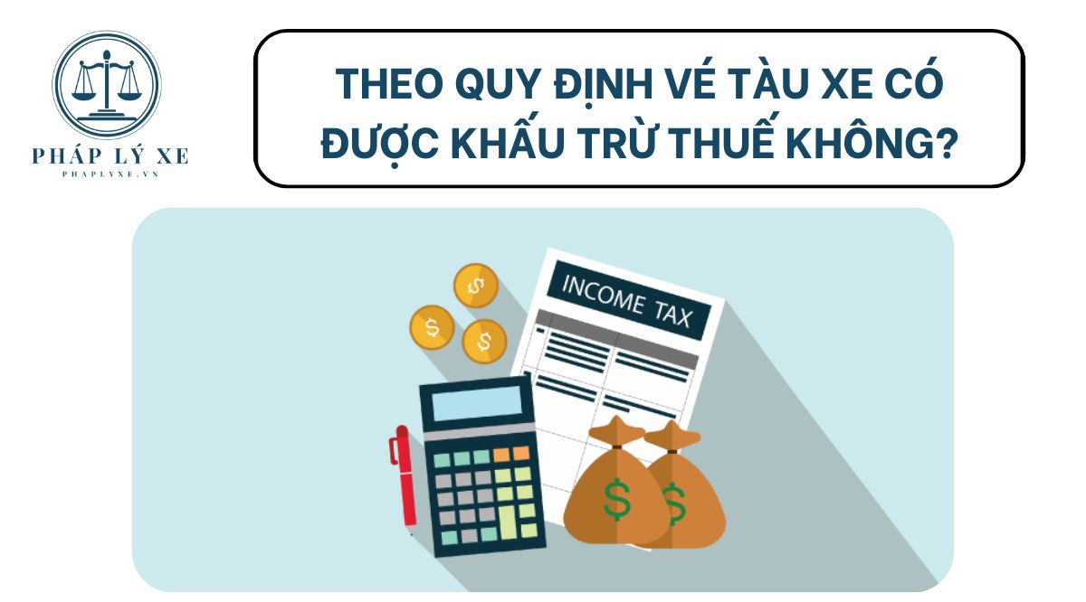 Theo quy định vé tàu xe có được khấu trừ thuế không?