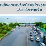 Thông tin và mức phí trạm thu phí cầu bến thuỷ 2