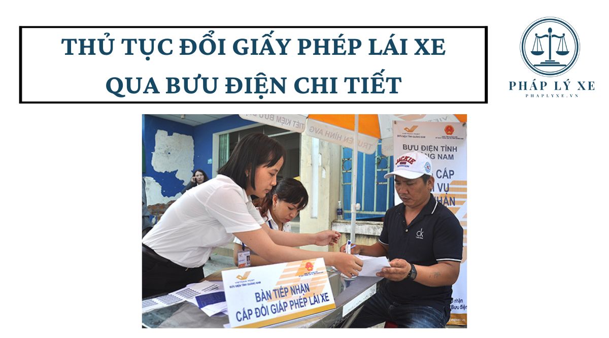 Thủ tục đổi giấy phép lái xe qua bưu điện chi tiết