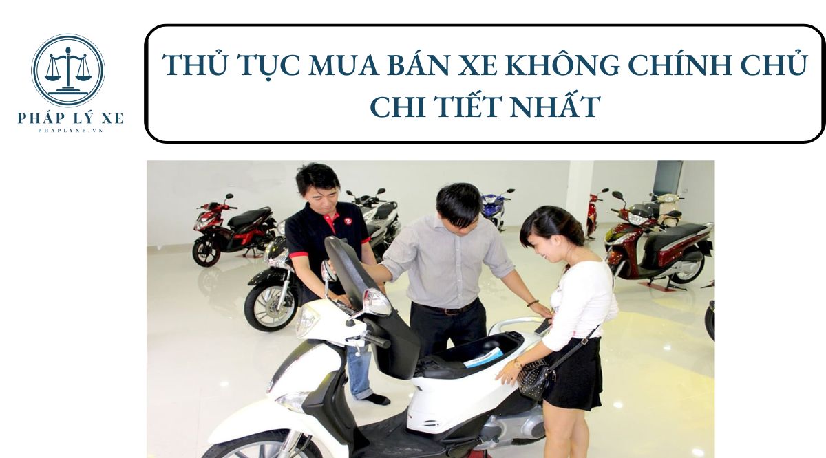 Thủ tục mua bán xe không chính chủ chi tiết nhất