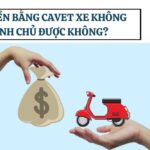 Vay tiền bằng cavet xe không chính chủ được không?