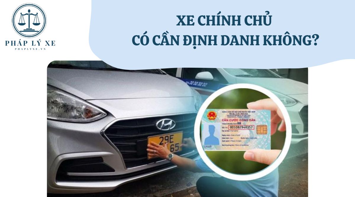 Xe chính chủ có cần định danh không?