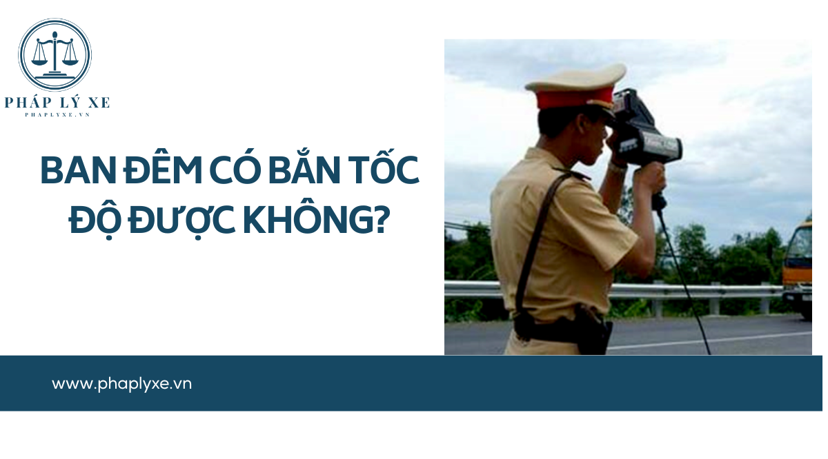 Ban đêm có bắn tốc độ được không