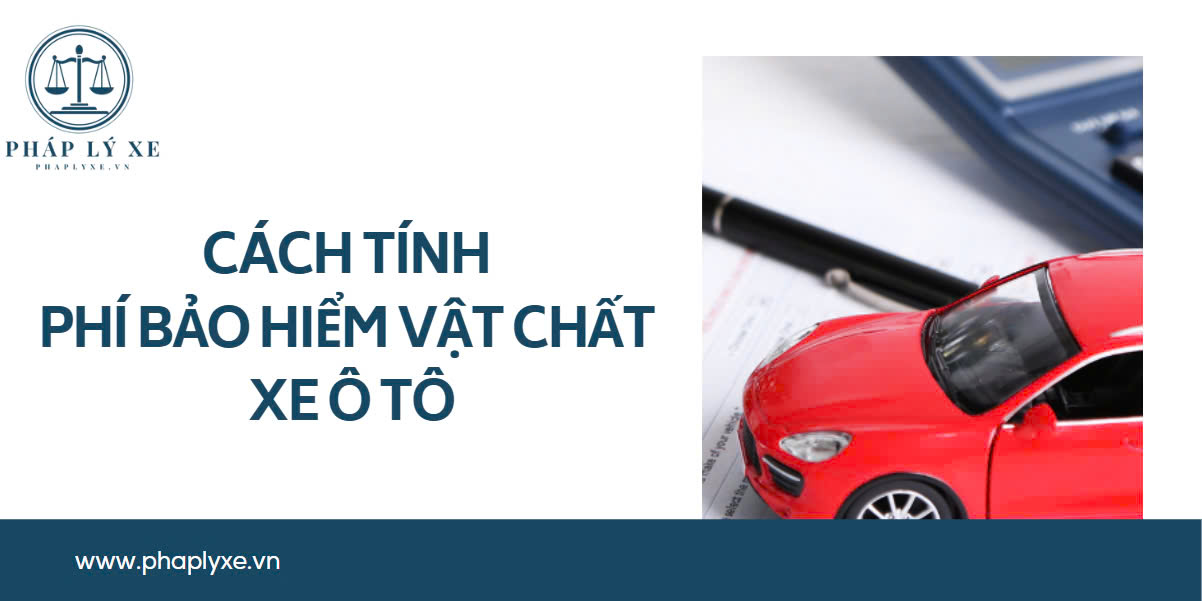 Cách tính phí bảo hiểm vật chất xe ô tô