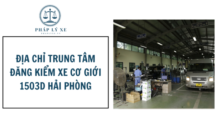Địa chỉ Trung tâm đăng kiểm xe cơ giới 1503d hải phòng