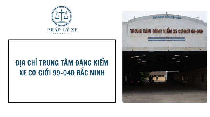 Địa chỉ Trung tâm đăng kiểm xe cơ giới 99-04d Bắc Ninh