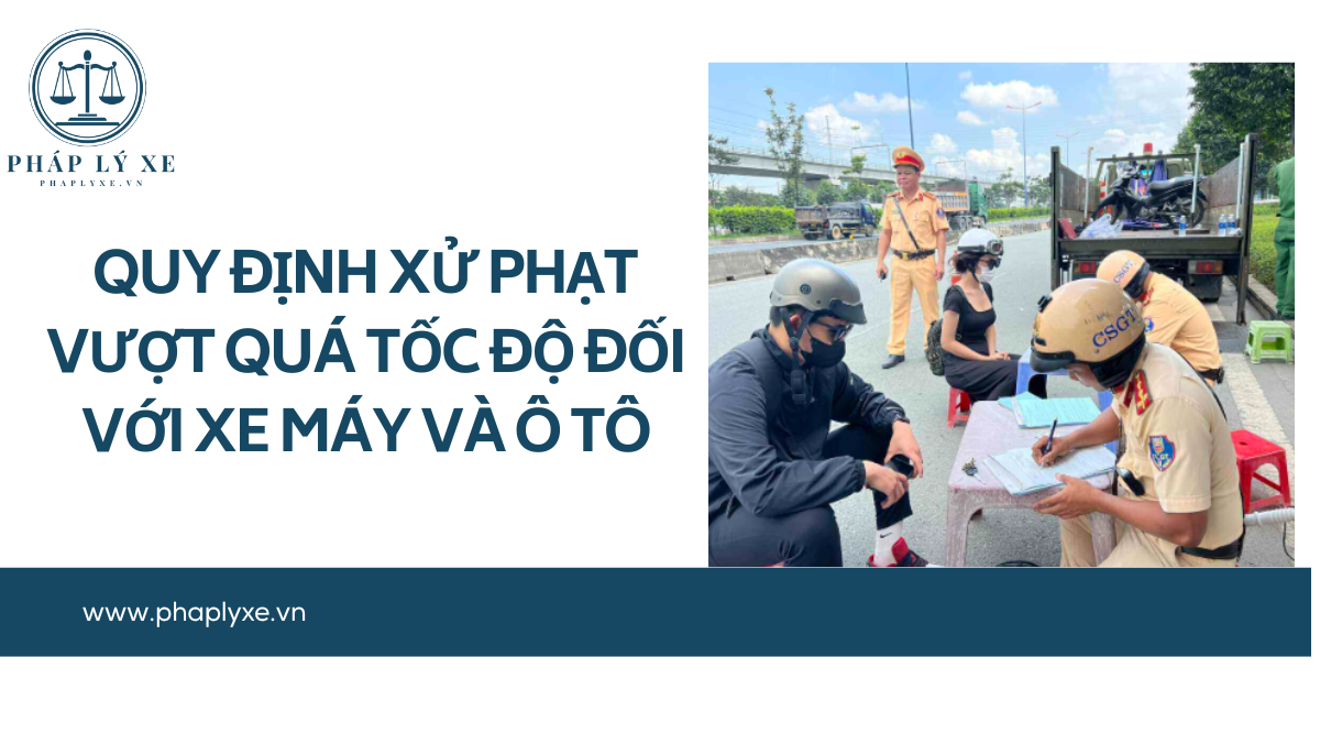 Quy định xử phạt vượt quá tốc độ đối với xe máy và ô tô
