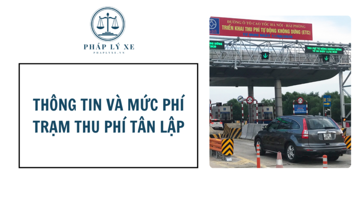 Thông tin và mức phí trạm thu phí tân lập