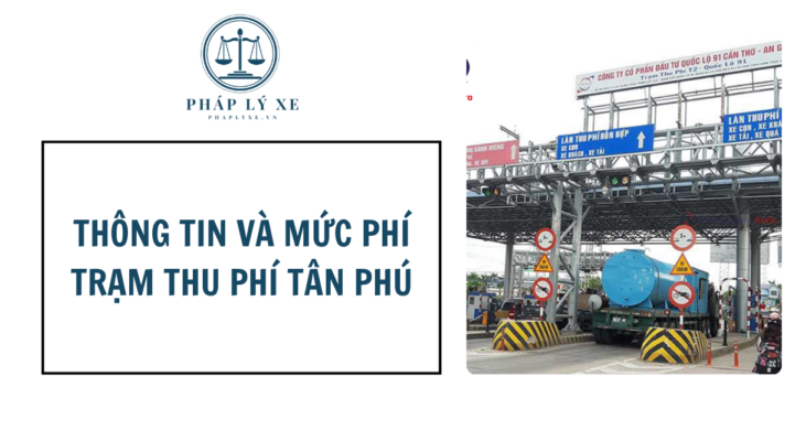 Thông tin và mức phí trạm thu phí tân phú
