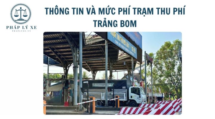 Thông tin và mức phí trạm thu phí trảng bom