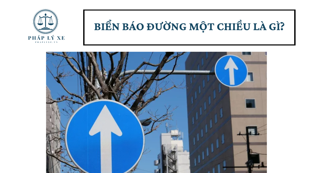 Biển báo đường một chiều là gì