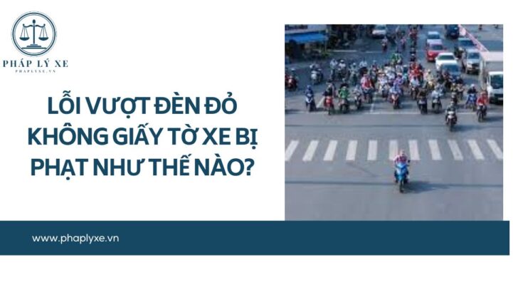 Lỗi vượt đèn đỏ không giấy tờ xe bị phạt như thế nào?.jpg