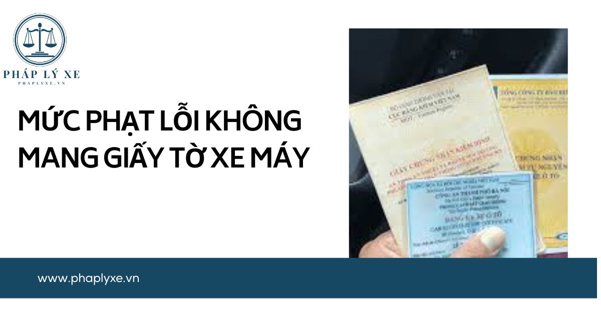 Mức phạt lỗi không mang giấy tờ xe máy.jpg