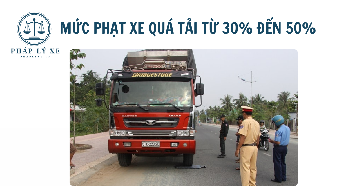 Mức phạt xe quá tải từ 30% đến 50%