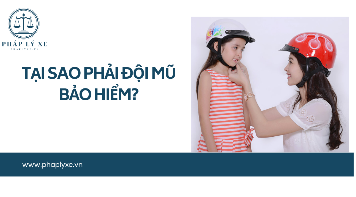 Tại sao phải đội mũ bảo hiểm