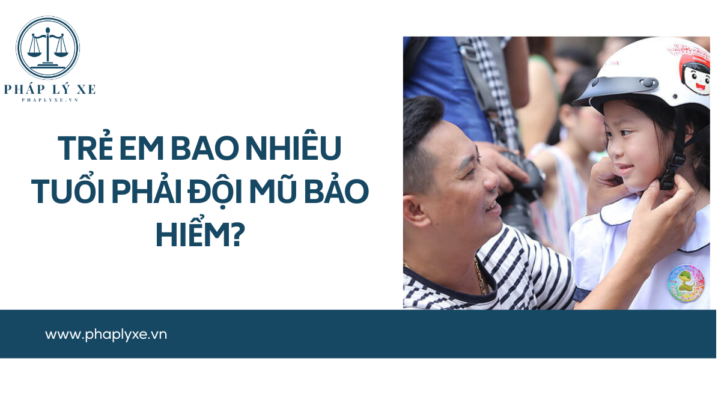Trẻ em bao nhiêu tuổi phải đội mũ bảo hiểm