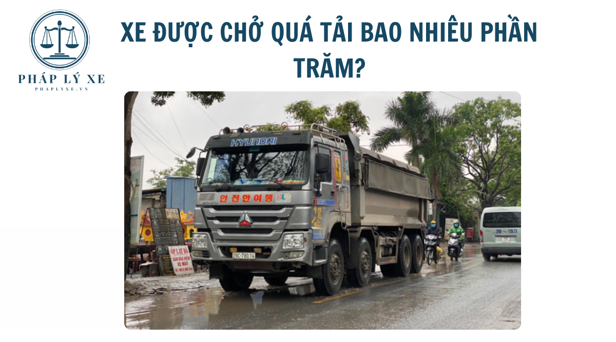 Xe được chở quá tải bao nhiêu phần trăm