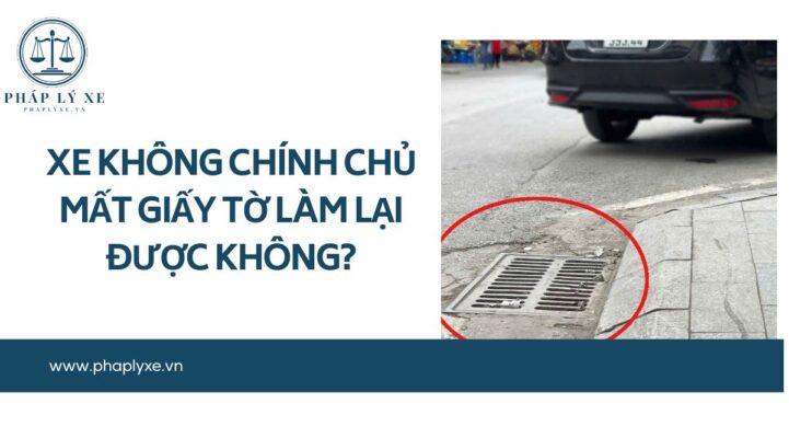 Xe không chính chủ mất giấy tờ làm lại được không?.jpg