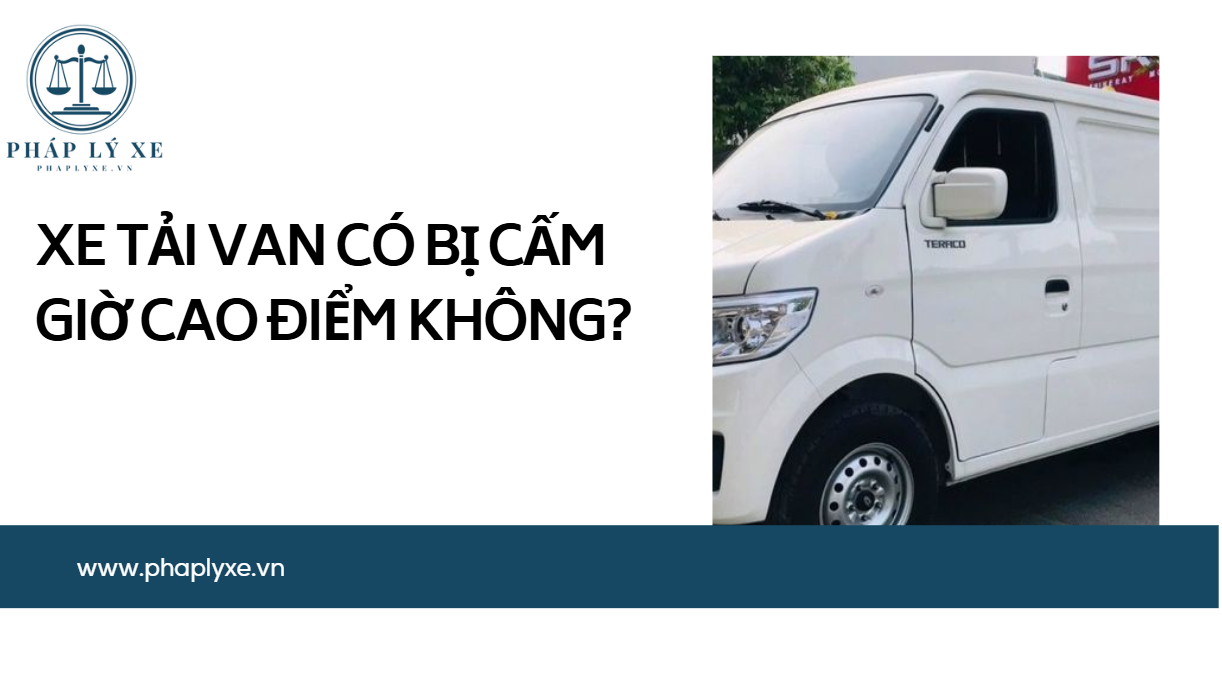Xe tải van có bị cấm giờ cao điểm không?.jpg