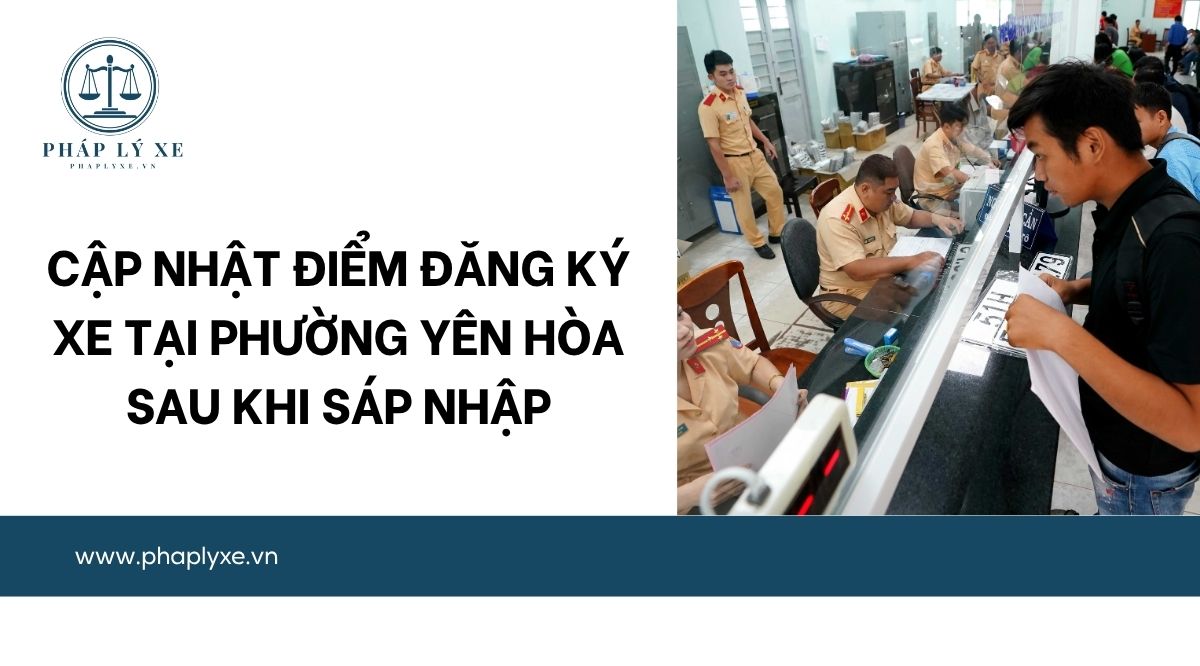 Cập nhật điểm đăng ký xe tại Phường Yên Hòa sau khi sáp nhập.jpg